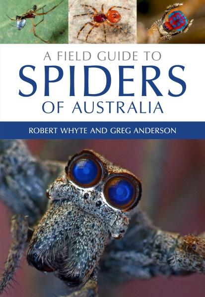 A Field Guide to Spiders of Australia, by Robert Whyte and Greg Anderson - Australian Field Guides and Nature Books