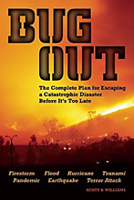 Bug Out: The Complete Plan for Escaping a Catastrophic Disaster Before It’s Too Late, Scott B. Williams.
