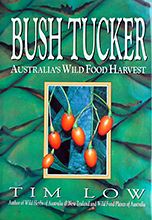 Bush Tucker: Australia's Wild Food Harvest, Tim Low