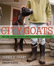 City Goats: The Goat Justice League's Guide to Backyard Goat Keeping by Jennie Palches Grant