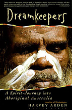 Dreamkeepers: A Spirit-Journey Into Aboriginal Australia, Harvey Arden