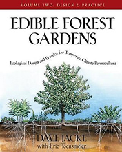 Edible Forest Gardens: Design and Practice (Volume 2 of a 2 volume set) by Dave Jacke and Eric Toensmeier
