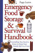 Emergency Food Storage & Survival Handbook: Everything You Need to Know to Keep Your Family Safe in a Crisis, Peggy Layton.