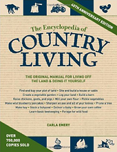 The Encyclopedia of Country Living, 40th Anniversary Edition: The Original Manual of Living Off the Land & Doing It Yourself, by Carla Emery