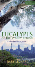 Eucalypts of the Sydney Region - A Bushwalker's Guide, Gary Leonard.