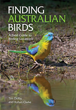 Finding Australian Birds A Field Guide to Birding Locations, by Tim Dolby and Rohan Clarke