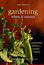 Gardening When It Counts: Growing Food in Hard Times, Steve Solomon.