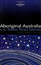 Lonely Planet: Aboriginal Australia & the Torres Strait Islands — Guide to Indigenous Australia