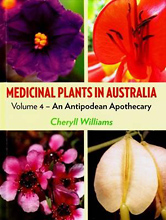 Medicinal Plants in Australia, Volume 4 — An Antipodean Apothecary, by Cheryll Williams