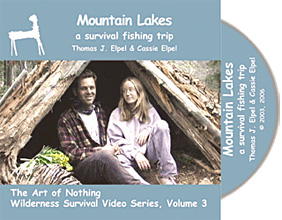 Mountain Lakes: A Survival Fishing Trip, Thomas J. Elpel (The Art of Nothing Wilderness Survival DVD Volume 3).