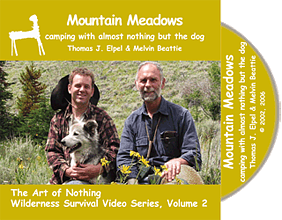Mountain Meadows: Camping with Almost Nothing but the Dog, Thomas J. Elpel (The Art of Nothing Wilderness Survival DVD Volume 2).