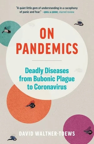 On Pandemics: Deadly Diseases from Bubonic Plague to Coronavirus, by David Waltner-Towes - Survival (and Other) Books About the COVID-19 Coronavirus - Survival Books - Survival, Sustainable Living
