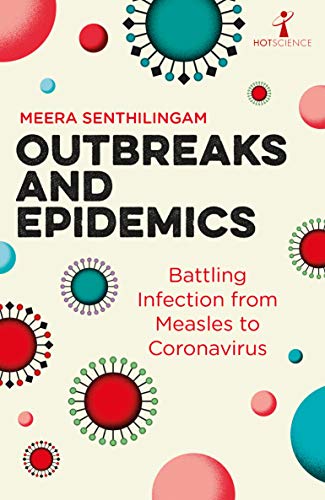 Outbreaks and Epidemics: Battling Infection from Measles to Coronavirus, by Meera Senthilingam - Survival (and Other) Books About the COVID-19 Coronavirus - Survival Books - Survival, Sustainable Living
