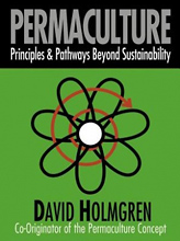 Permaculture: Principles and Pathways Beyond Sustainability by David Holmgre