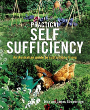 Practical Self Sufficiency: An Australian Guide To Sustainable Living, by Dick and James Strawbridge