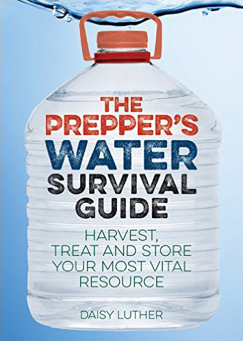 The Prepper's Water Survival Guide: Harvest, Treat, and Store Your Most Vital Resource, by Daisy Luther - Instant Bookshelf to Survive The Apocalypse - Survival Books - Survival, Sustainable Living