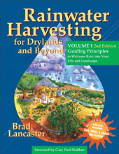Rainwater Harvesting for Drylands and Beyond, Volume 1, 2nd Edition: Guiding Principles to Welcome Rain into Your Life and Landscape by Brad Lancaster