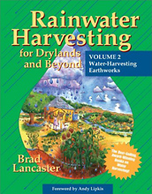 Rainwater Harvesting for Drylands and Beyond (Vol. 2): Water-Harvesting Earthworks by Brad Lancaster