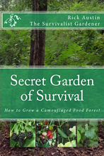 Secret Garden of Survival: How to grow a camouflaged food- forest, by Rick Austin