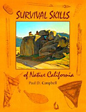 Survival Skills of Native Califofnia, Paul Campbell.