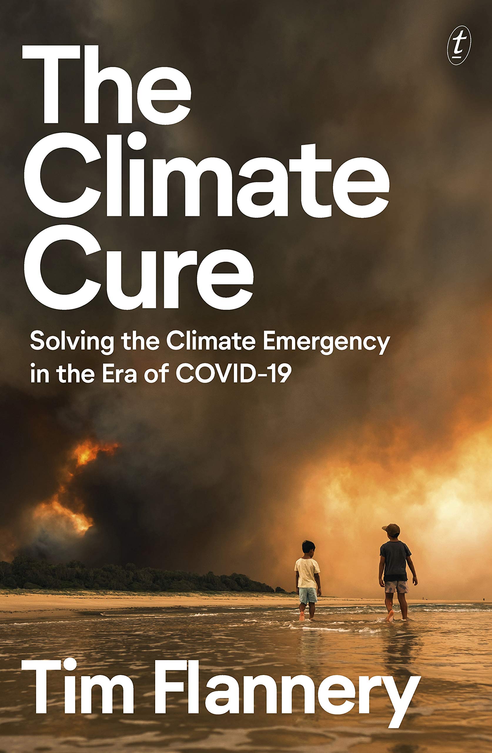 The Climate Cure: Solving the Climate Emergency in the Era of COVID-19, by Tim Flannery - Survival (and Other) Books About the COVID-19 Coronavirus - Survival Books - Survival, Sustainable Living
