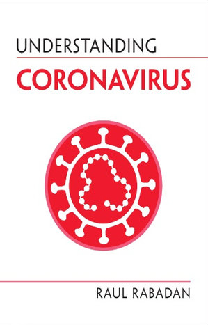 Understanding Coronavirus, by Raul Rabadan - Survival (and Other) Books About the COVID-19 Coronavirus - Survival Books - Survival, Sustainable Living