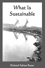 What Is Sustainable: Remembering Our Way Home, Richard Adrian Reese