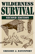 Survival Essentials: How To Survive In The Wilderness - Wilderness Survival By Gregory J. Davenport